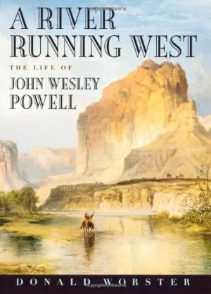 A River Running West: The Life of John Wesley Powell Hardcover – January 1, 2001