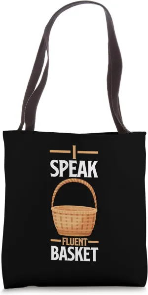 Basket Weaving Basketweaver I Speak Fluent Basket Tote Bag