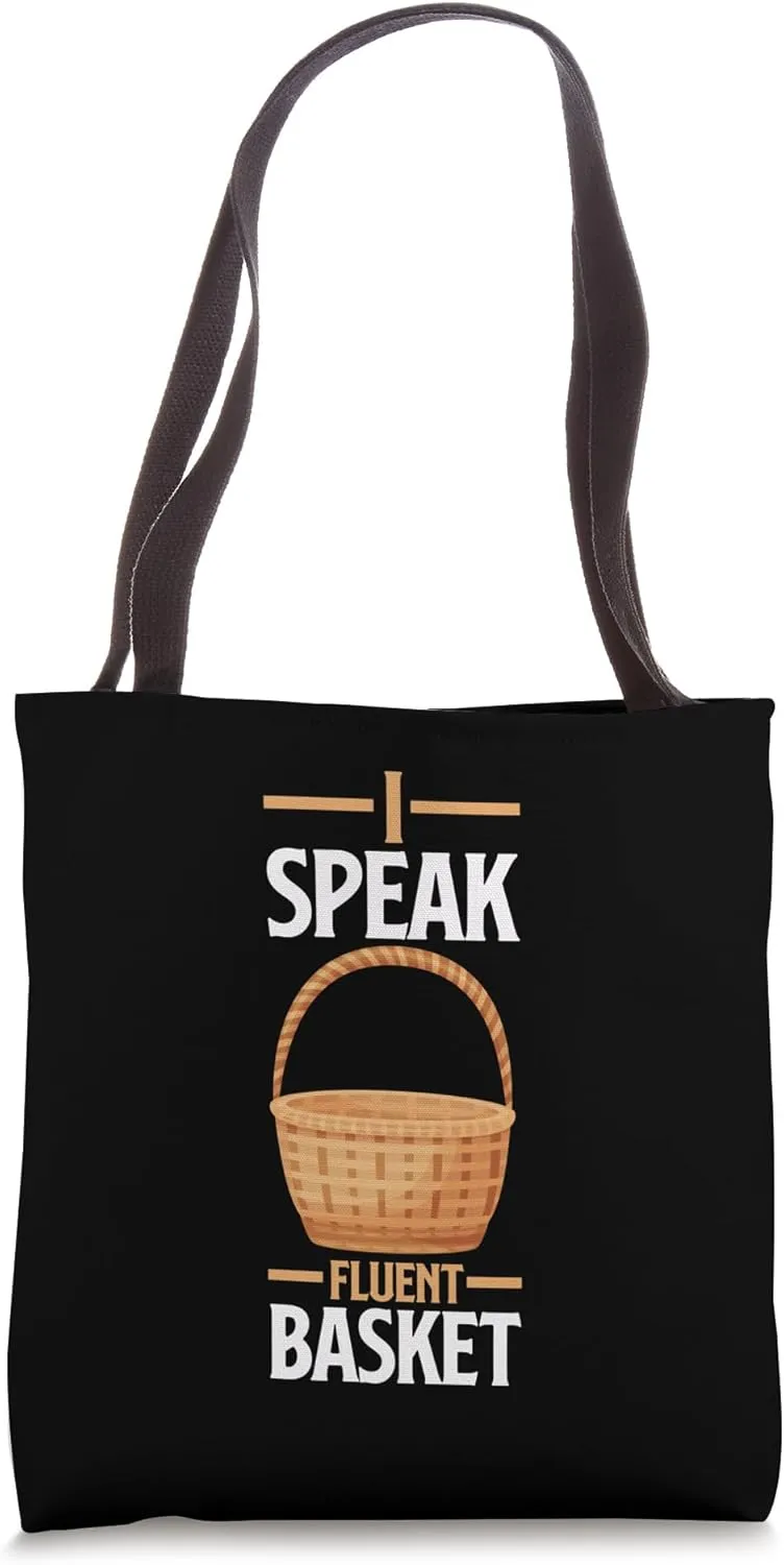 Basket Weaving Basketweaver I Speak Fluent Basket Tote Bag