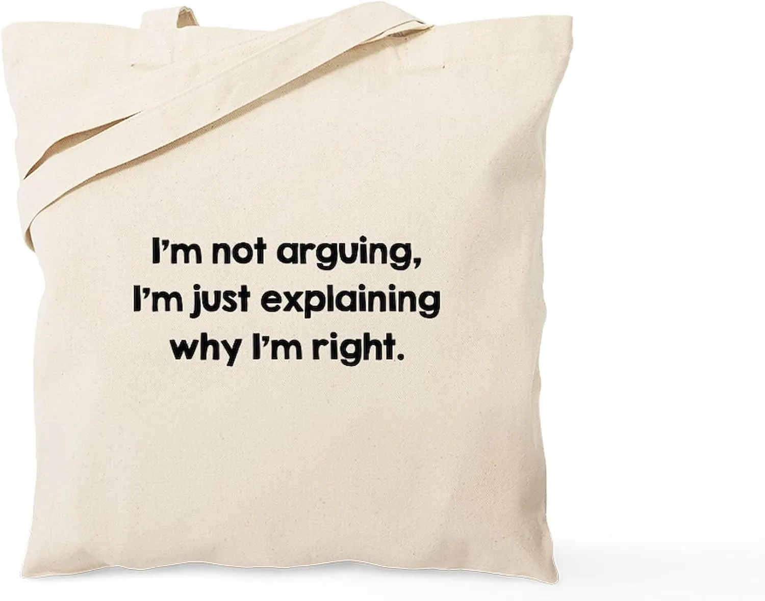CafePress I'm Not Arguing Tote Bag Reusable Natural Beige Canvas Shopping Bag