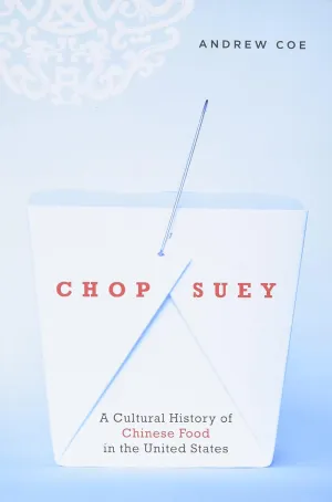 Chop Suey: A Cultural History of Chinese Food in the United States Hardcover – July 16, 2009