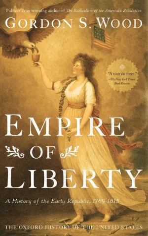 Empire of Liberty: A History of the Early Republic, 1789-1815 (Oxford History of the United States) 1st Edition