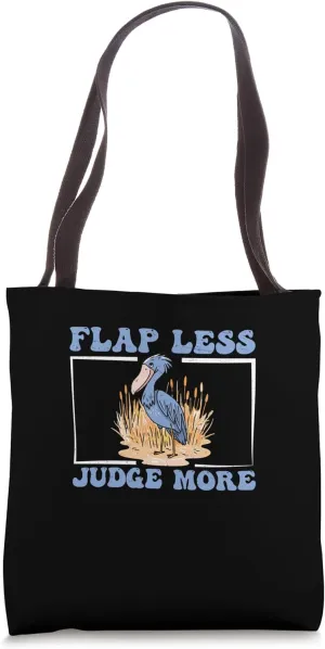 Flap Less Judge More Cool Shoebill Ornithology Ornithologist Tote Bag