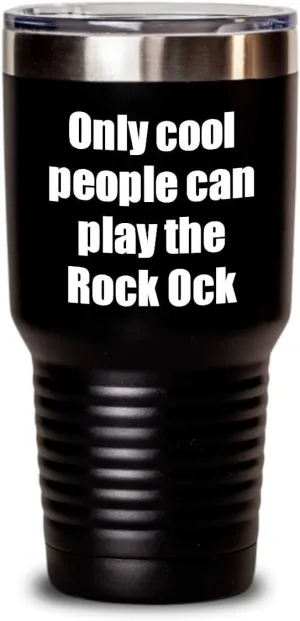 Funny Rock Ock Player Tumbler Musician Gift Idea Gag Insulated With Lid Stainless Steel Cup Black 30 Oz