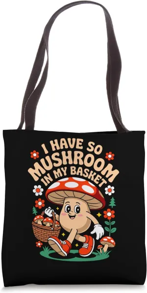 I Have So Mushroom Forager Quote Mycophile Fungi Lover Tote Bag