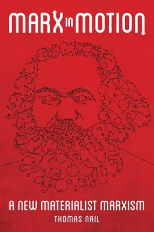 Marx in Motion: A New Materialist Marxism Illustrated Edition