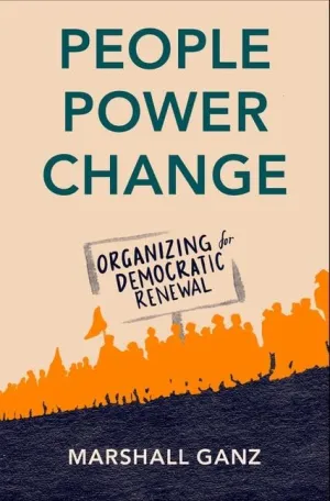 People, Power, Change: Organizing for Democratic Renewal
