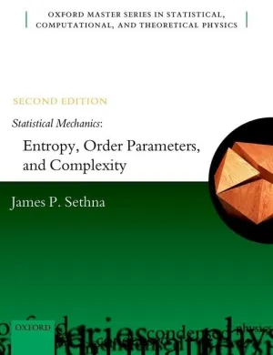 Statistical Mechanics: Entropy, Order Parameters, and Complexity (Oxford Master Series in Physics) 2nd Edition