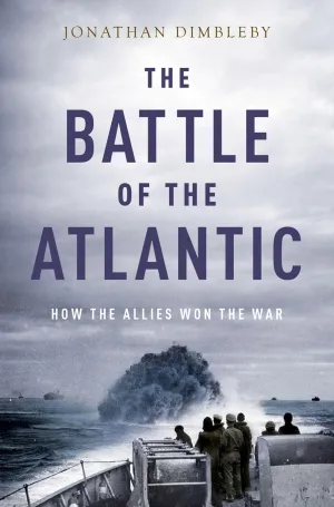 The Battle of the Atlantic: How the Allies Won the War Paperback – October 1, 2018